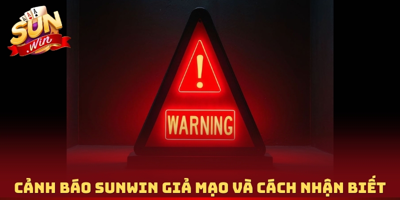 Cảnh báo Sunwin giả mạo và cách nhận biết