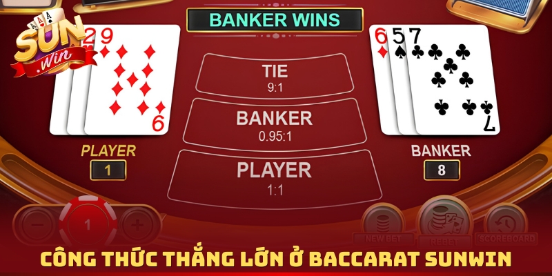 Công thức thắng lớn ở Baccarat Sunwin