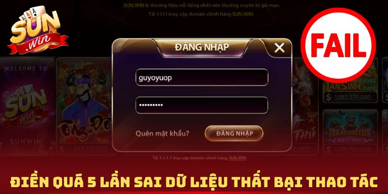 Điền quá 5 lần sai dữ liệu thất bại thao tác