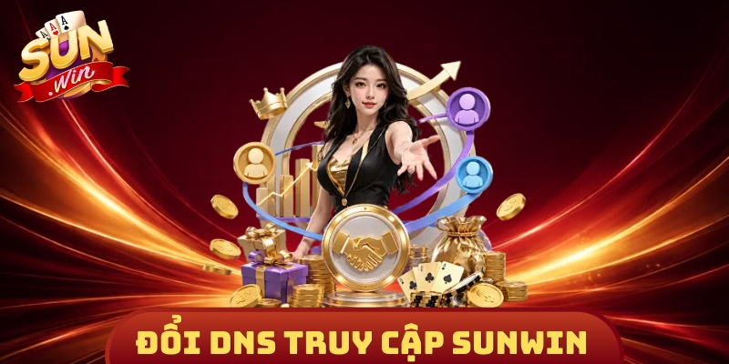 Đổi DNS Truy Cập Sunwin
