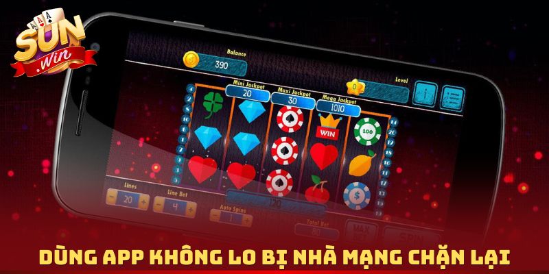 Dùng app không lo bị nhà mạng chặn lại