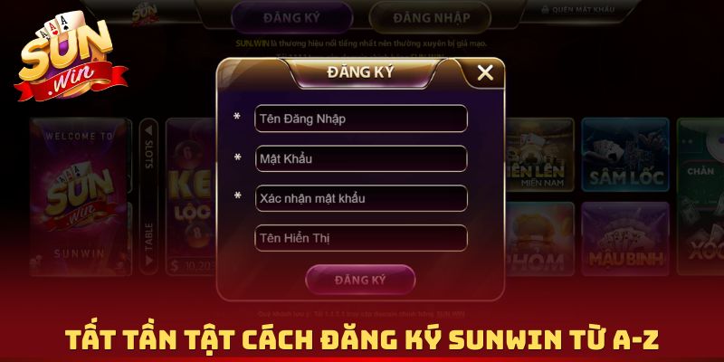 Tất tần tật cách đăng ký Sunwin từ A-ZTất tần tật cách đăng ký Sunwin từ A-Z